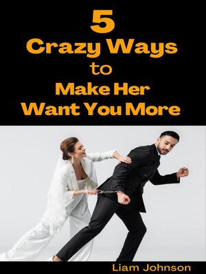 cover image of 5 Crazy Ways to Make Her Want You More